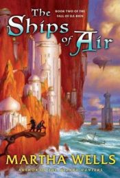 book cover of The ships of air by Martha Wells