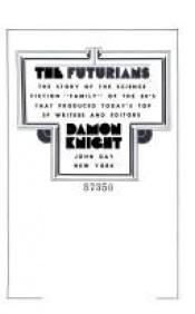book cover of The Futurians : the story of the science fiction "family" of the 30's that produced today's top SF w by Damon Knight