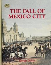 book cover of The Fall of Mexico City (Turning Points in American History Series) by George Ochoa