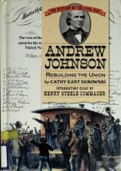 book cover of Andrew Johnson: Rebuilding the Union (History of the Civil War Series) by Cathy East Dubowski
