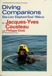 book cover of Diving Companions: Sea Lion, Elephant Seal, Walrus (The Undersea discoveries of Jacques-Yves Cousteau) by Jacques Cousteau