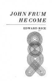 book cover of JOHN FRUM HE COME: CARGO CULTS AND CARGO MESSIAHS IN THE SOUTH PACIFIC. A POLEMICAL WORK ABOUT A BLACK TRAGEDY by Edward Rice