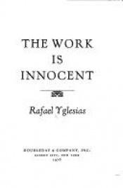 book cover of The work is innocent by Rafael Yglesias