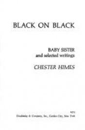 book cover of Black on Black; Baby sister and selected writings by Честер Хаймс