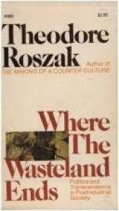 book cover of Where the Wasteland Ends by Theodore Roszak