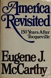 book cover of America revisited: 150 years after Tocqueville by Eugene McCarthy