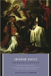 book cover of Interior Castle By St. Teresa of Avila (St. Theresa's masterpiece of mystical literature in its most celebrated English by St. Teresa of Avila