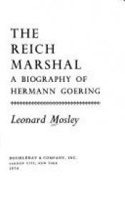 book cover of The Reich Marshal;: A biography of Hermann Goering by Leonard Oswald Mosley