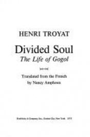 book cover of Divided Soul:The Life Of Gogol by هنري ترويا