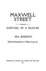 book cover of Maxwell Street : survival in a bazaar by Ira Berkow