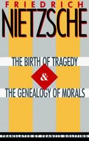 book cover of The Birth Of Tragedy & The Genealogy Of Morals (Trans. By: Francis Golfing) by فریدریش نیچه