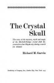 book cover of The crystal skull;: The story of the mystery, myth and magic of the Mitchell-Hedges crystal skull discovered in a lost M by Richard M Garvin