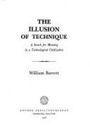 book cover of The Illusion of Technique: A Search for the Meaning of Life in a Technological Age by William Barrett