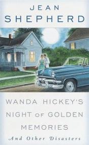 book cover of Wanda Hickey's Night of Golden Memories and Other Disasters [FIRST EDITION] by Jean Shepherd