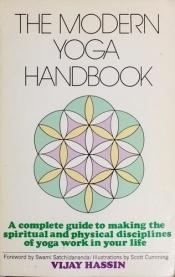book cover of The modern yoga handbook: A complete guide to making the spiritual and physical disciplines of yoga work in your life by Vijay Hassin