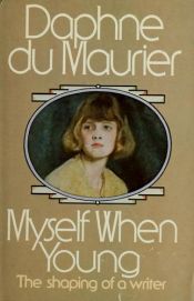 book cover of Myself When Young: The Shaping Of A Writer by Daphne du Maurierová
