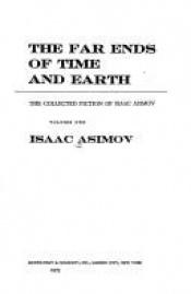 book cover of The Far Ends of Time and Earth. The Collected Fiction of Isaac Asimov, Volume Two by Isaac Asimov
