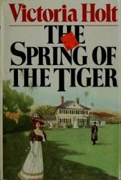 book cover of Spring of the Tiger by Victoria Holt
