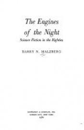 book cover of The engines of the night : science fiction in the eighties by Barry N. Malzberg