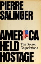 book cover of America Held Hostage: The Secret Negotiations by Pierre Salinger