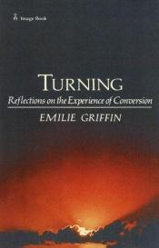 book cover of Turning: Reflections on the Experience of Conversion by Emilie Griffin