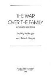 book cover of The War Over the Family: Capturing the Middle Ground by Peter L. Berger