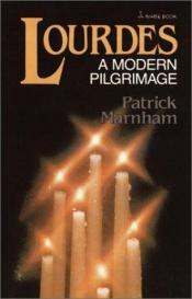book cover of Lourdes: A Modern Pilgrimage by Patrick Marnham