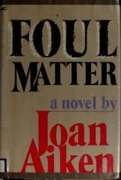 book cover of Foul Matter by Joan Aiken & Others