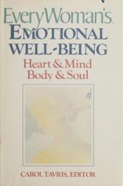 book cover of EveryWoman's Emotional Well-Being: Heart & Mind, Body & Soul by Carol Tavris