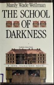 book cover of The School of Darkness by Manly Wade Wellman
