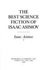 book cover of The Best Science Fiction of Isaac Asimov by Isaac Asimov