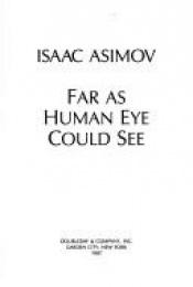 book cover of Far as Human Eye Could See by Исак Асимов