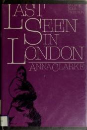 book cover of Last seen in London by Anna Clarke