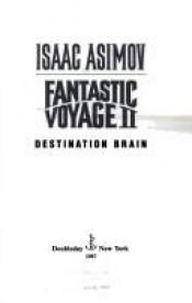 book cover of Fantastic Voyage II: Destination Brain by Isaac Asimov