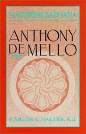book cover of Mastering Sadhana : On Retreat with Anthony de Mello by Carlos G. Valles