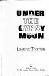 book cover of Under the Gypsy Moon by Lawrence Thornton