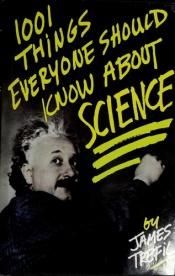 book cover of 1001 Things Everyone Should Know about Science by James Trefil