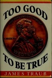 book cover of Too Good to Be True: The Outrageous Stor by James Traub