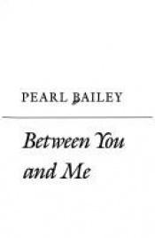 book cover of Between You and Me by Pearl Bailey