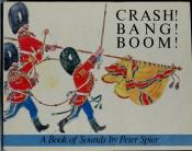 book cover of Crash! Bang! Boom! by Peter Spier