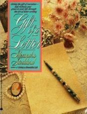 book cover of Gift of a Letter: Giving the Gift of Ourselves-- Add Richness and Grace to Your Life Through the Art of Letter-writing by Alexandra Stoddard