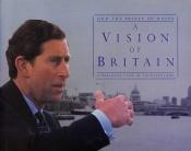 book cover of A vision of Britain by Prince Charles