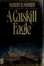 book cover of A Catskill Eagle by רוברט ב. פארקר
