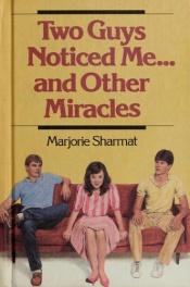 book cover of Two Guys Noticed Me... and Other Miracles by Marjorie Weinman Sharmat