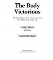 book cover of The Body Victorious by Lennart Nilsson