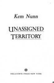 book cover of Unassigned Territory by Kem Nunn