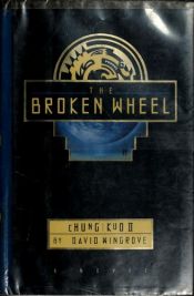 book cover of The Broken Wheel: A Chung Kuo Novel by David Wingrove