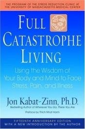 book cover of Full catastrophe living by Jon Kabat-Zinn