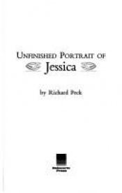 book cover of Unfinished Portrait of Jessica by Richard Peck