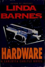 book cover of Hardware (Carlotta Carlyle Mystery) by Linda Barnes